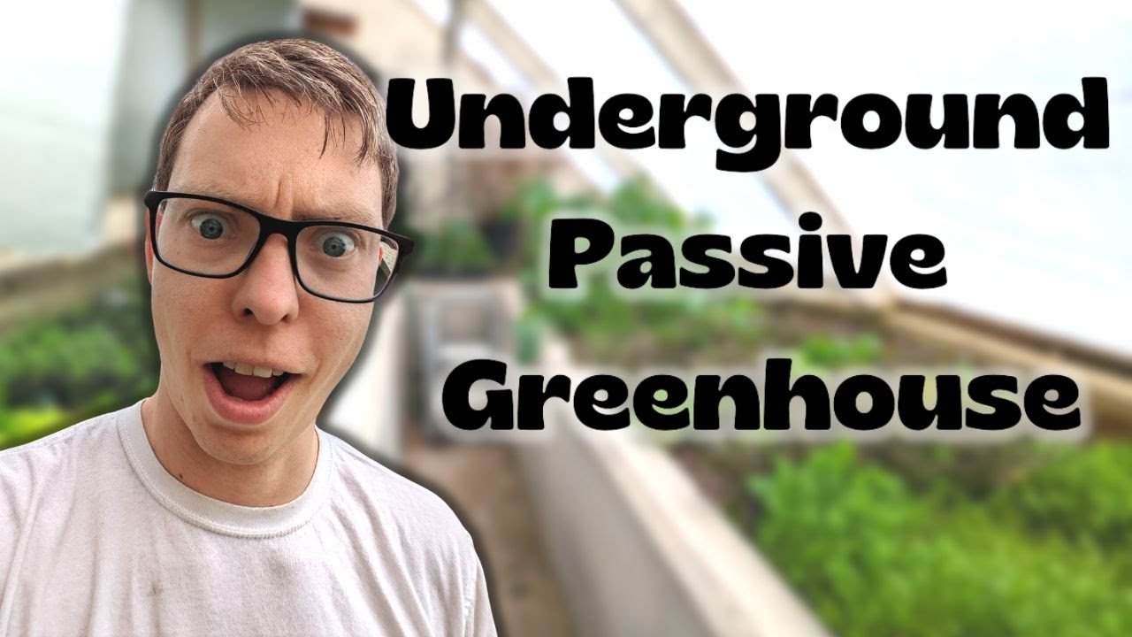 A BETTER Greenhouse - Passive Solar Greenhouse - Underground Design A BETTER Greenhouse - Passive Solar Greenhouse - Underground Design